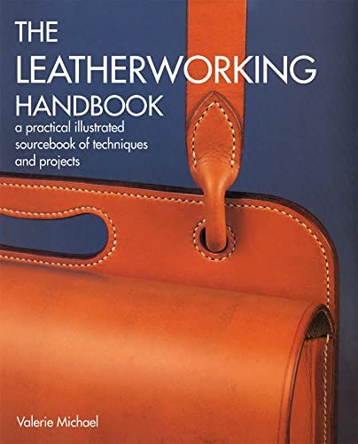 Leatherworking Handbook: A Practical Illustrated Sourcebook of Techniques and Projects [Book]